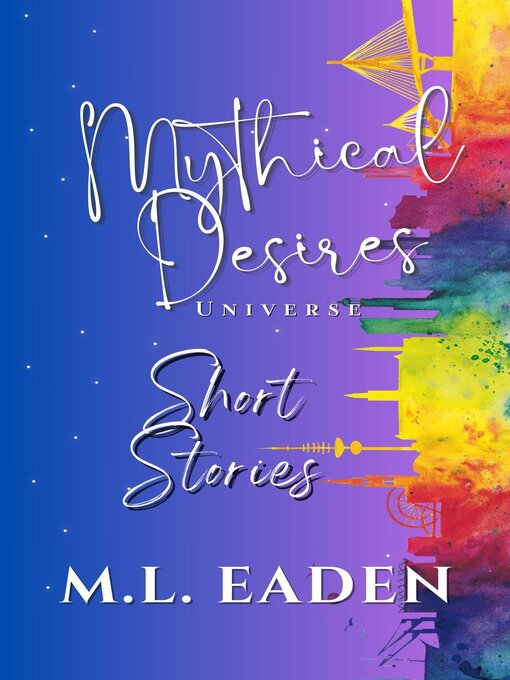 Title details for Mythical Desires Universe Short Stories by M.L. Eaden - Available